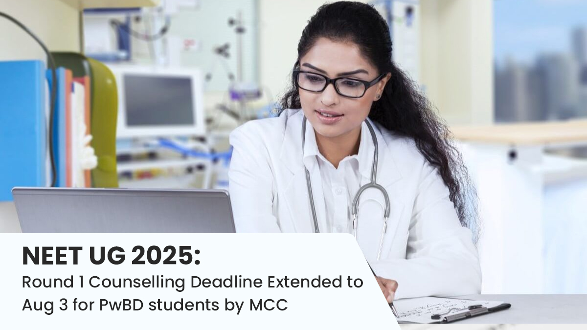 NEET UG 2025 Round 1 Counselling Deadline Extended to Aug 3 for PwBD Students by MCC.jpg